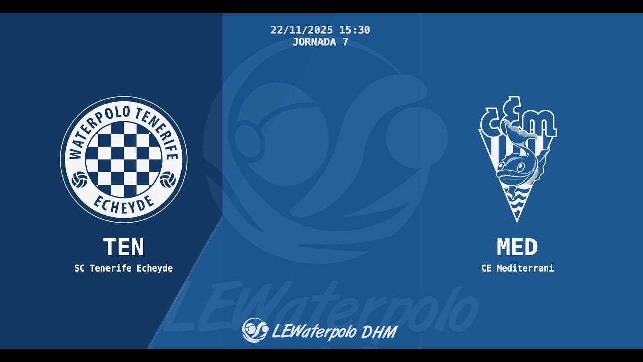 LEWaterpolo DHM /J7 / Santa Cruz Tenerife Echeyde - CE Mediterrani