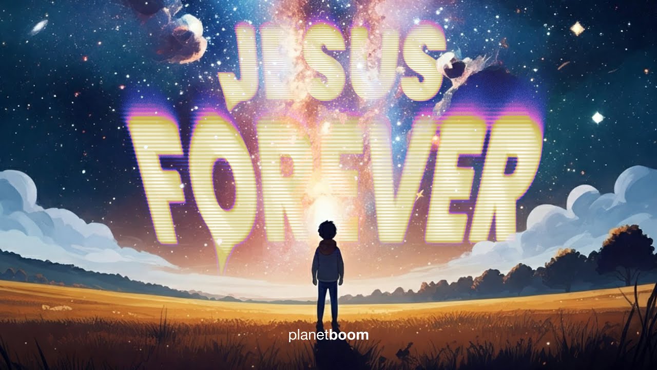 Jesus Forever | planetboom Official Lyric Video