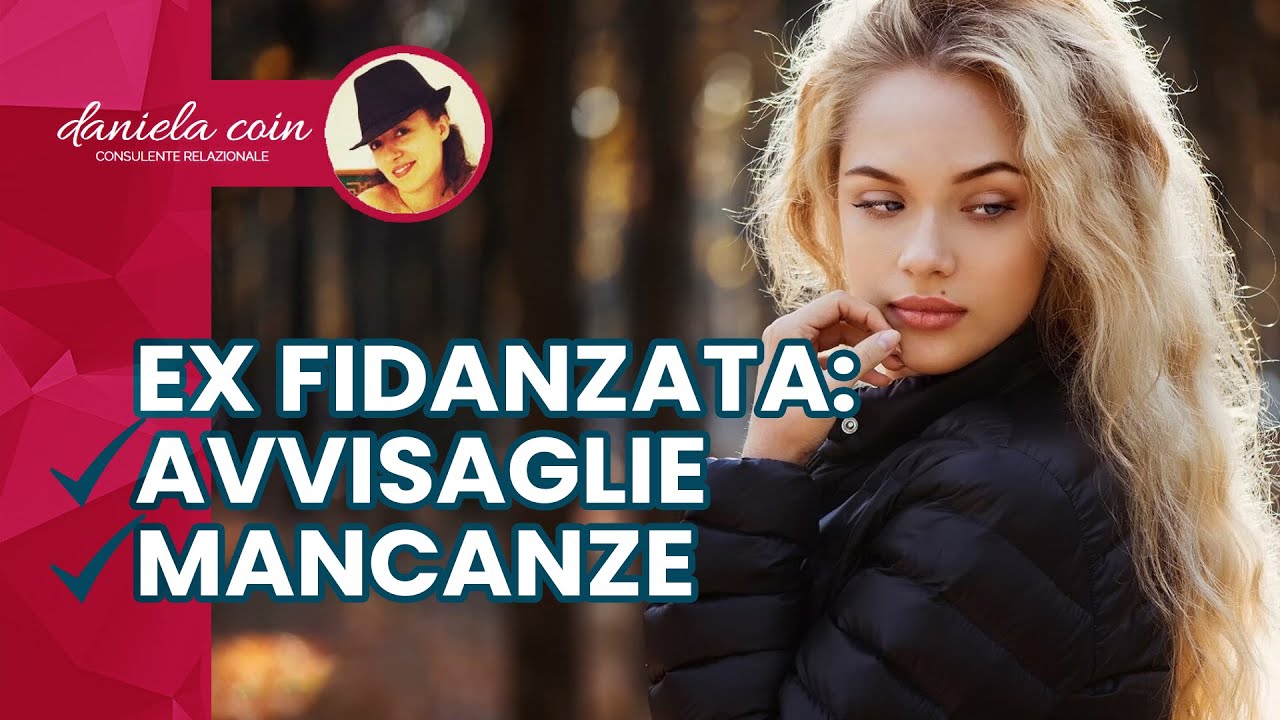 AVVISAGLIE e MANCANZE con l'EX FIDANZATA