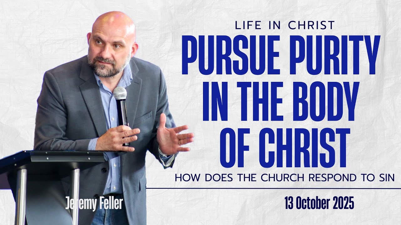 Life In Christ : Pursue Purity in the body of Christ : With Jeremy Feller