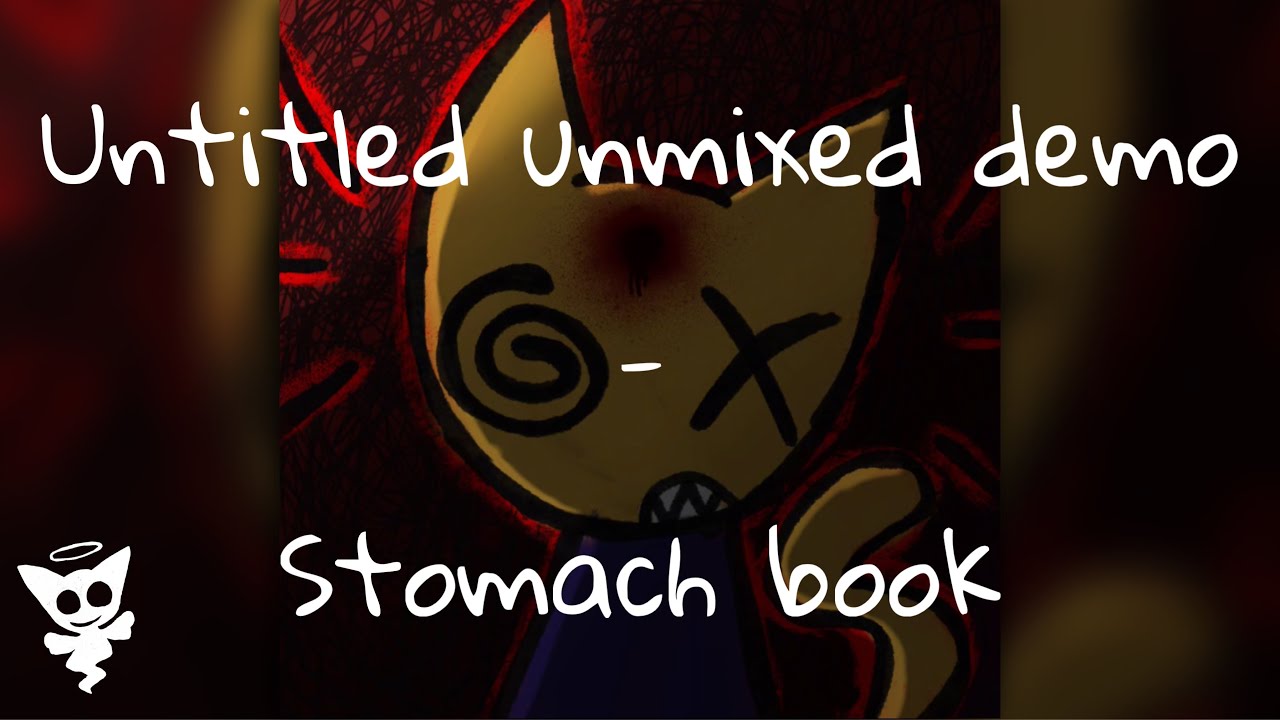 Untitled Unmixed Demo - STOMACH BOOK {Read description}