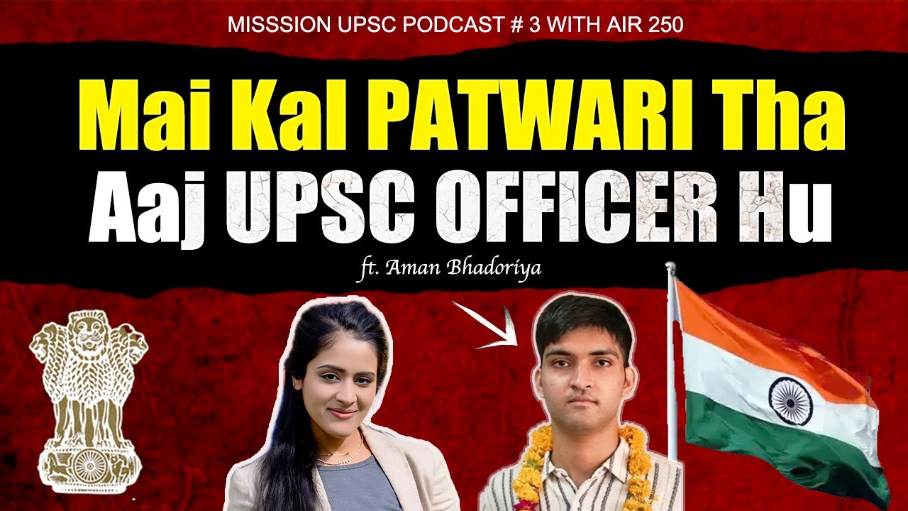 UPSC Topper Podcast | AIR 250 Aman Bhadoriya |  Misssion UPSC Podcast 3