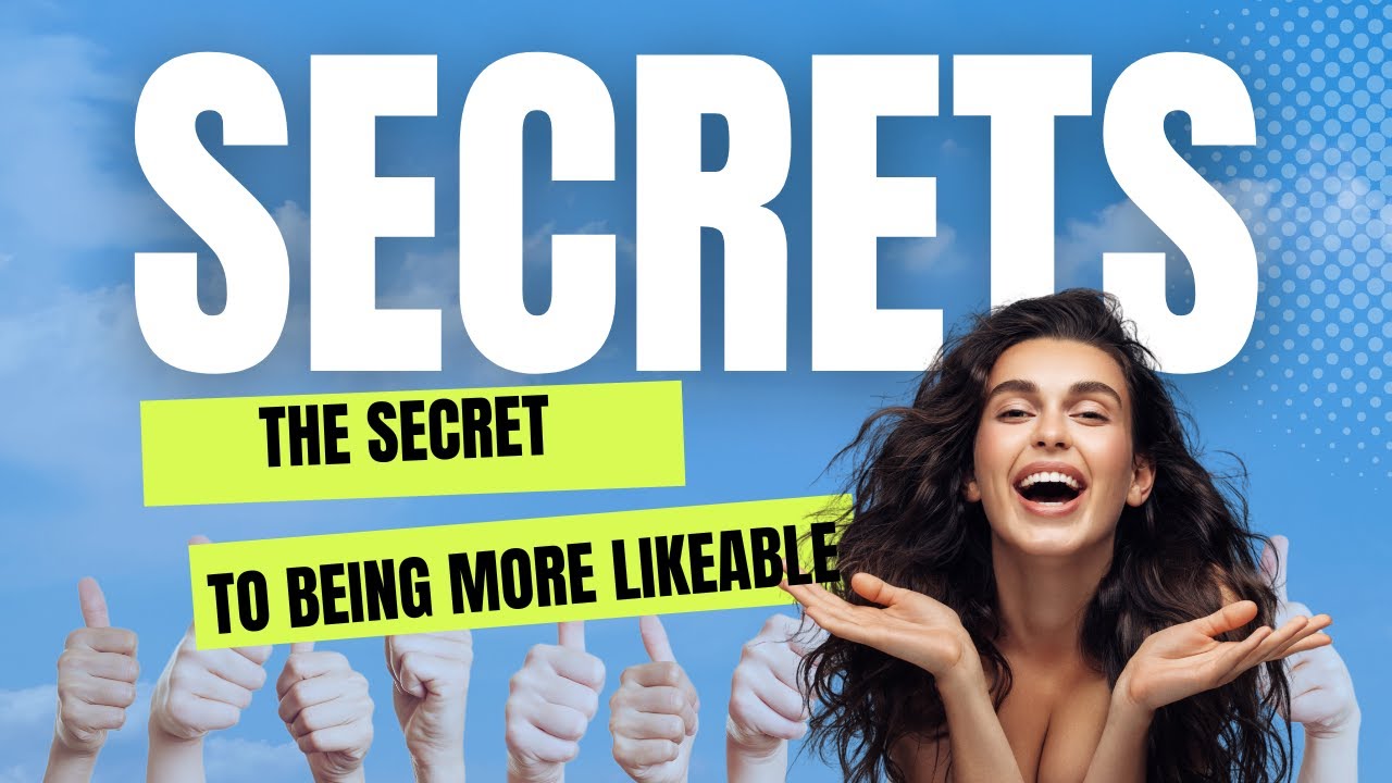 The Secret to Being More Likable: How to Make People Like You