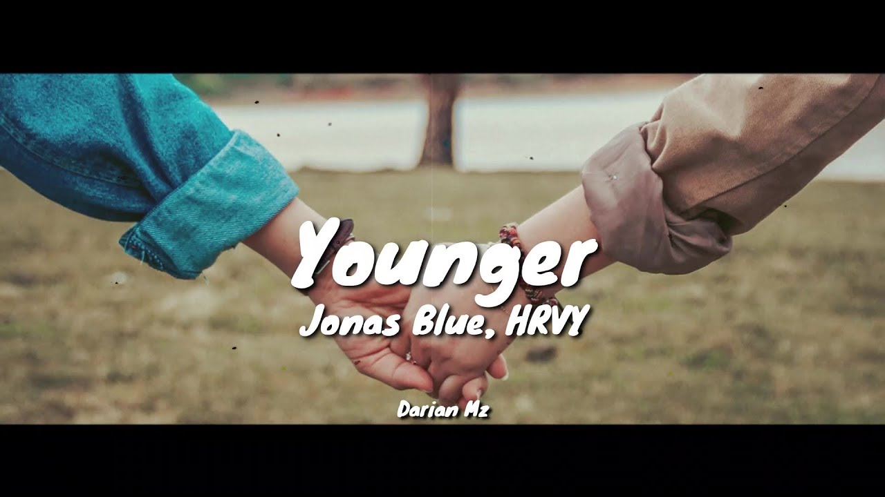 Jonas Blue, HRVY - Younger / Letra (Español/English)