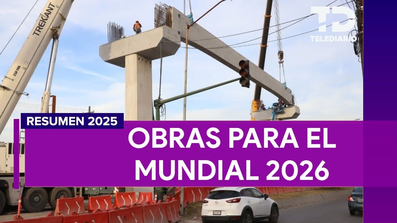 RESUMEN 2025 | Obras para el Mundial en Monterrey