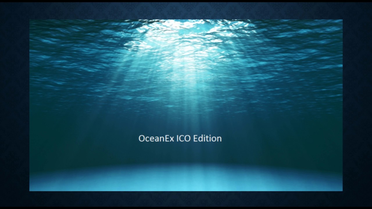 OceanEX ICO EDITION ALL YOU NEED TO KNOW...POWERED BY VECHAINTHOR