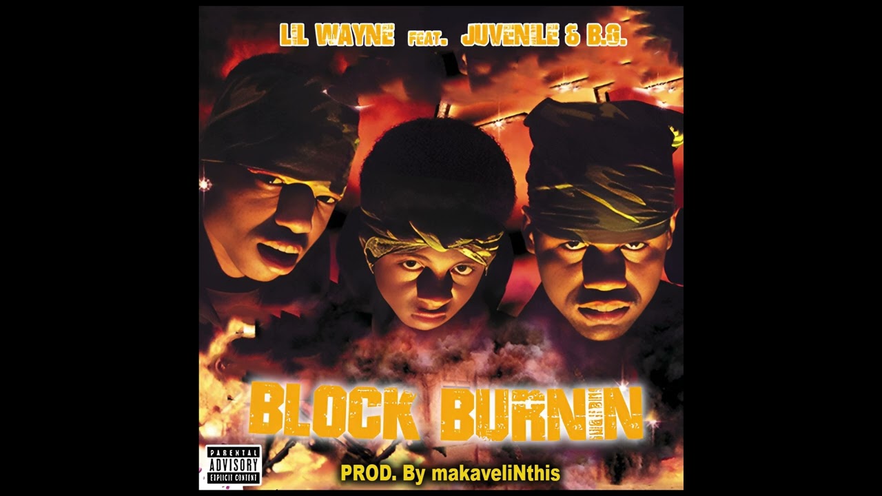 Lil Wayne Feat. Juvenile & BG - Block Burnin (Prod. By makaveliNthis)