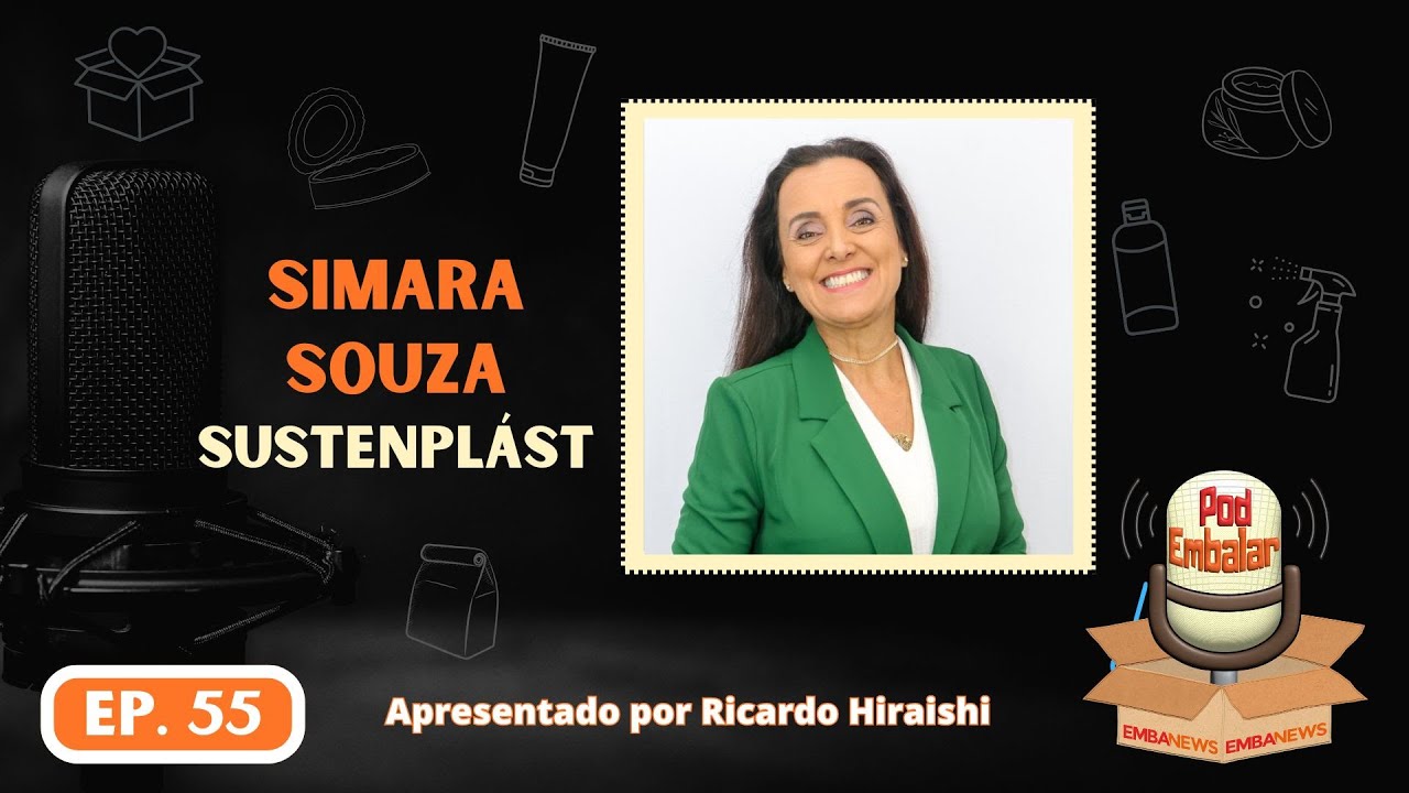 PodEmbalar EMBANEWS ep.55  - Simara Souza - Instituto SustenPlást