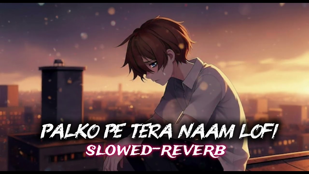 Palko pe Tera Naam lofi song 