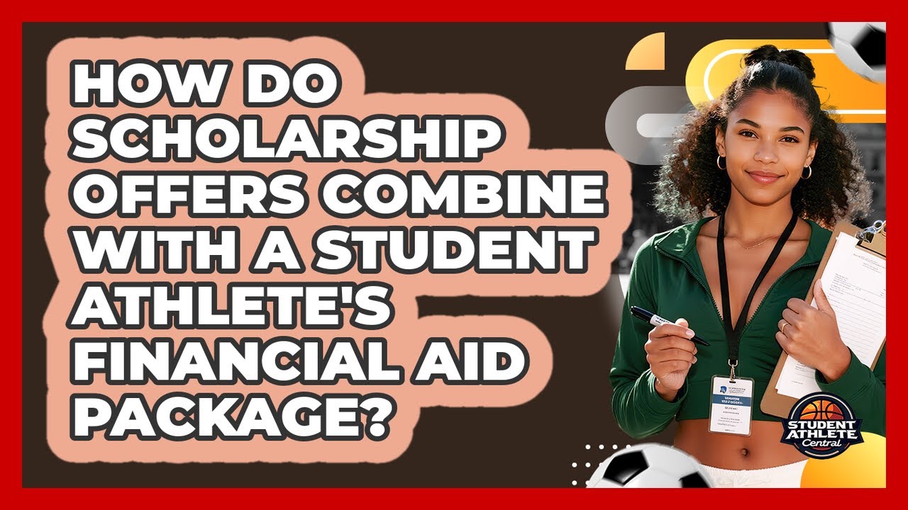 How Do Scholarship Offers Combine With A Student Athlete's Financial Aid Package?