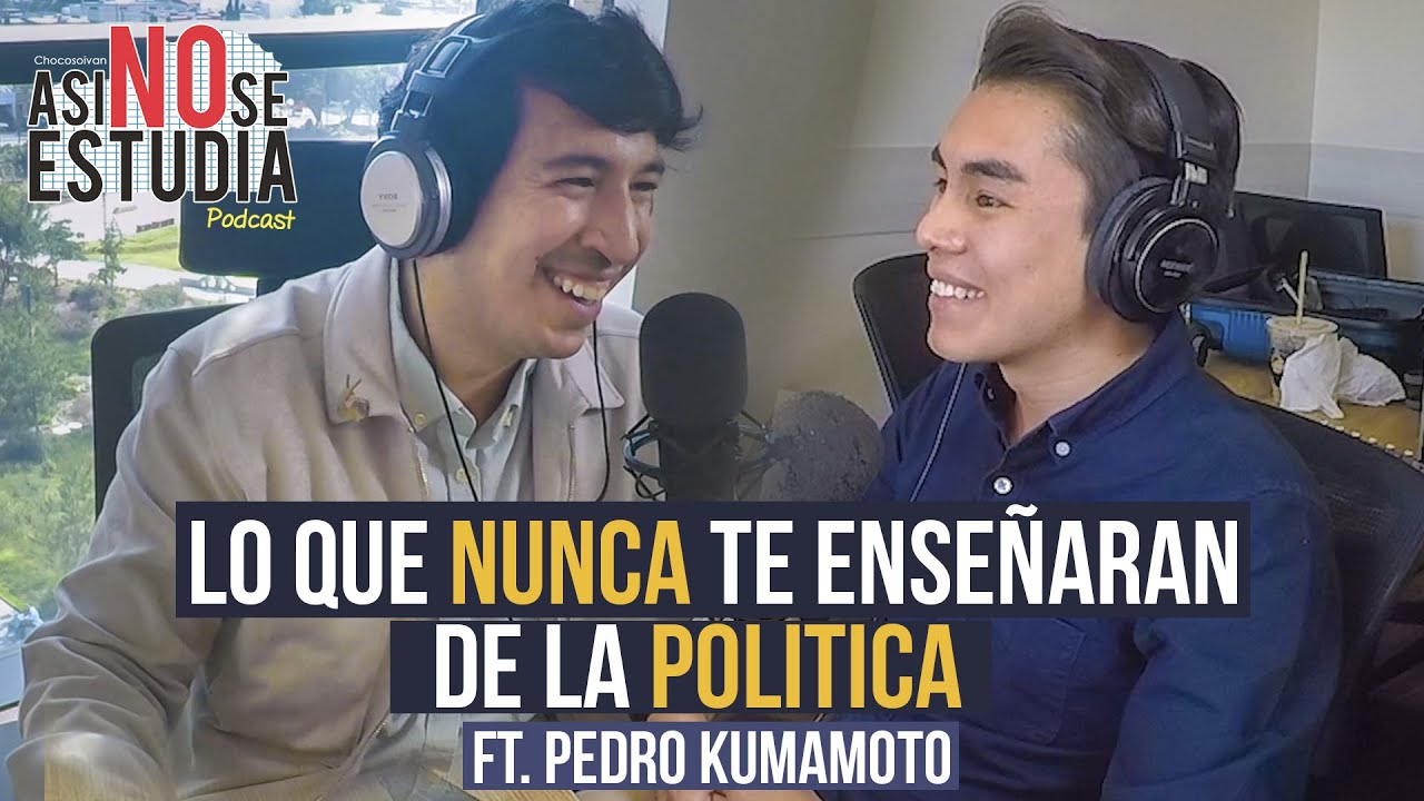 Estudios y Política, lo que NUNCA TE ENSEÑARAN con Pedro Kumamoto | Asi NO se estudia Podcast