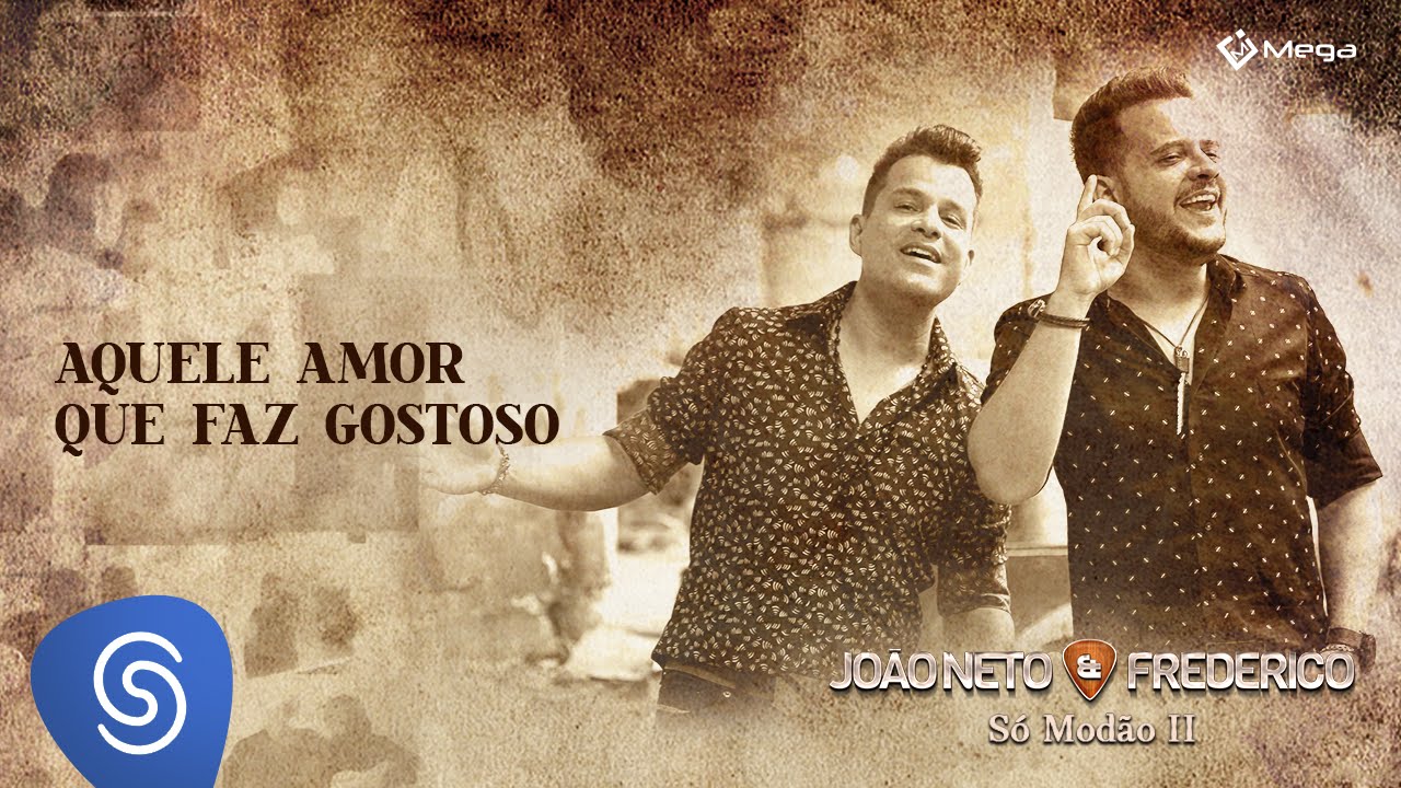 João Neto e Frederico - Aquele Amor Que Faz Gostoso (Clipe Oficial)
