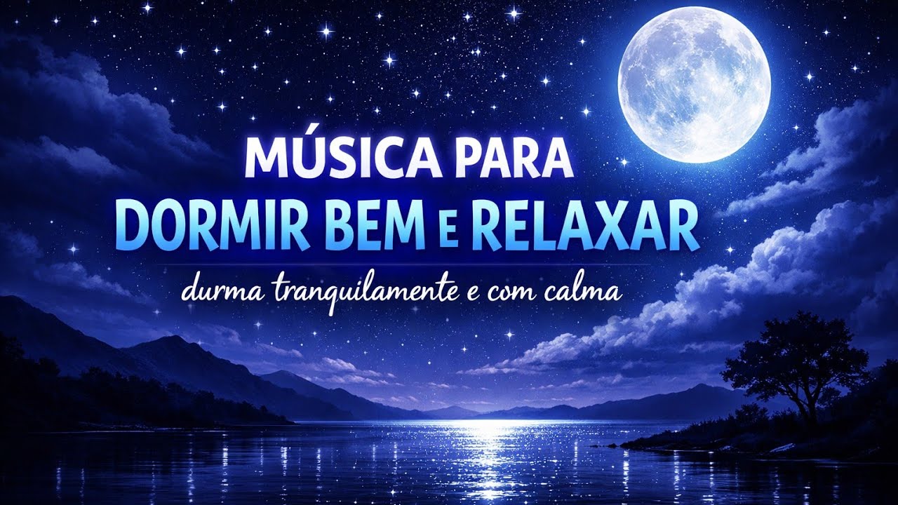 MÚSICA PARA DORMIR BEM E RELAXAR PROFUNDAMENTE #dormir #sonoprofundo #relaxante