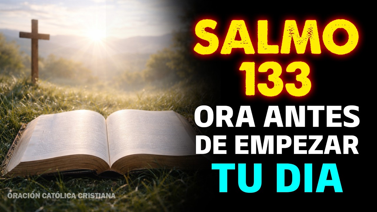 Oración de la Mañana con el Salmo 133 | Dios Derrama Vida y Bendición