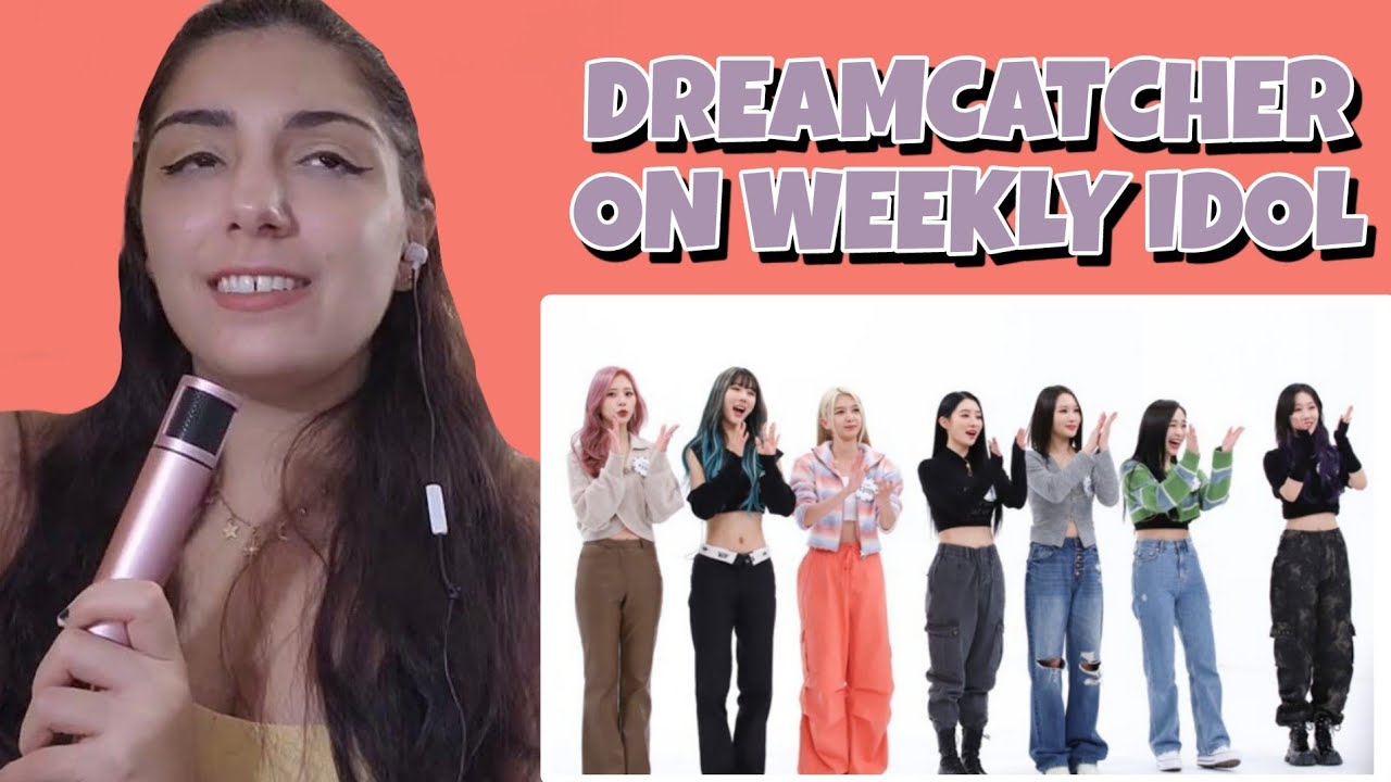 DREAMCATCHER ON WEEKLY IDOL | REACTION