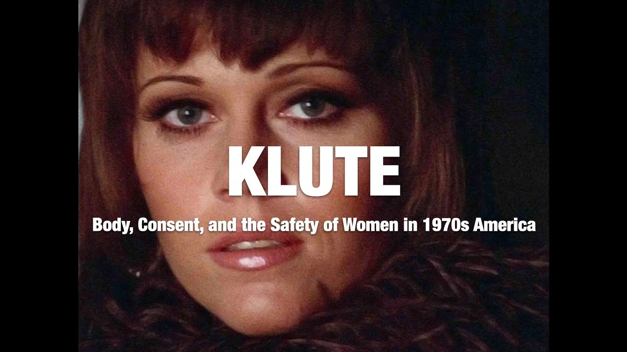 KLUTE: Body, Consent, and the Safety of Women in 1970s America