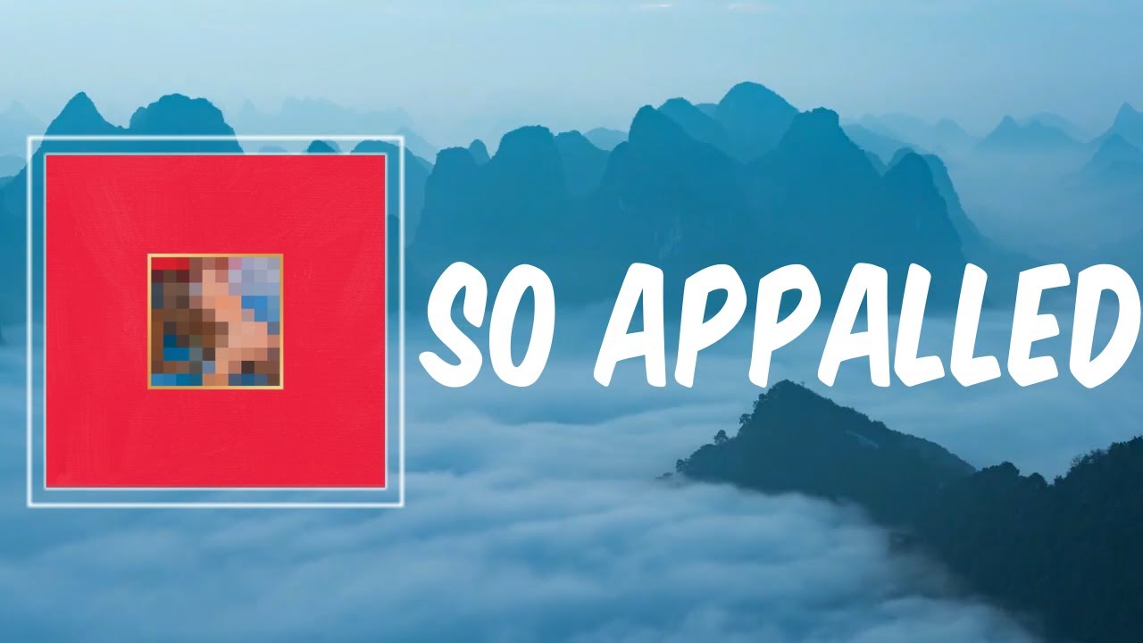 SO APPALLED (Lyrics) - Kanye West