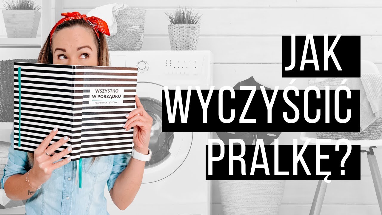 Jak wyczyścić pralkę?
