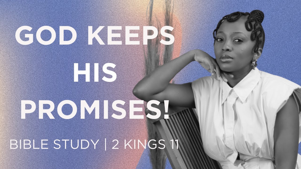 God keeps his promises | He is able to make a way where there is none | 2 Kings 11 bible study
