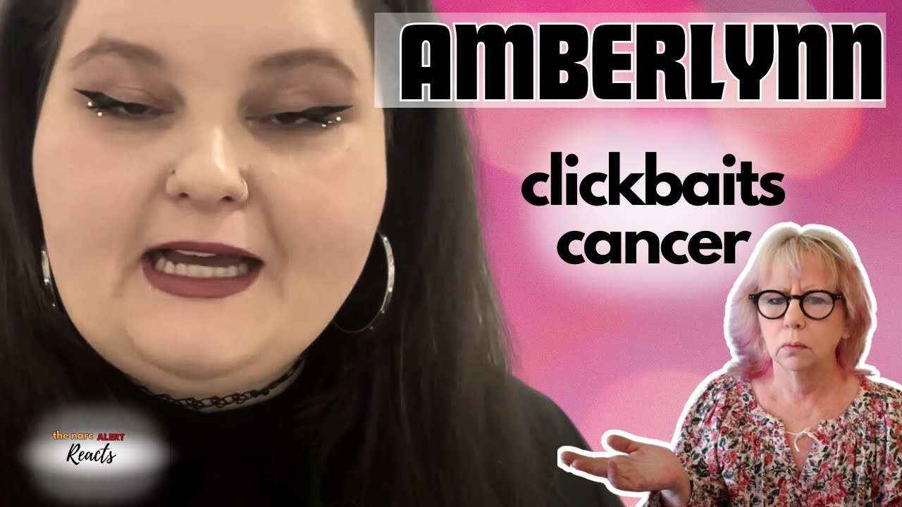 AMBERLYNN click baits cancer and has split ends