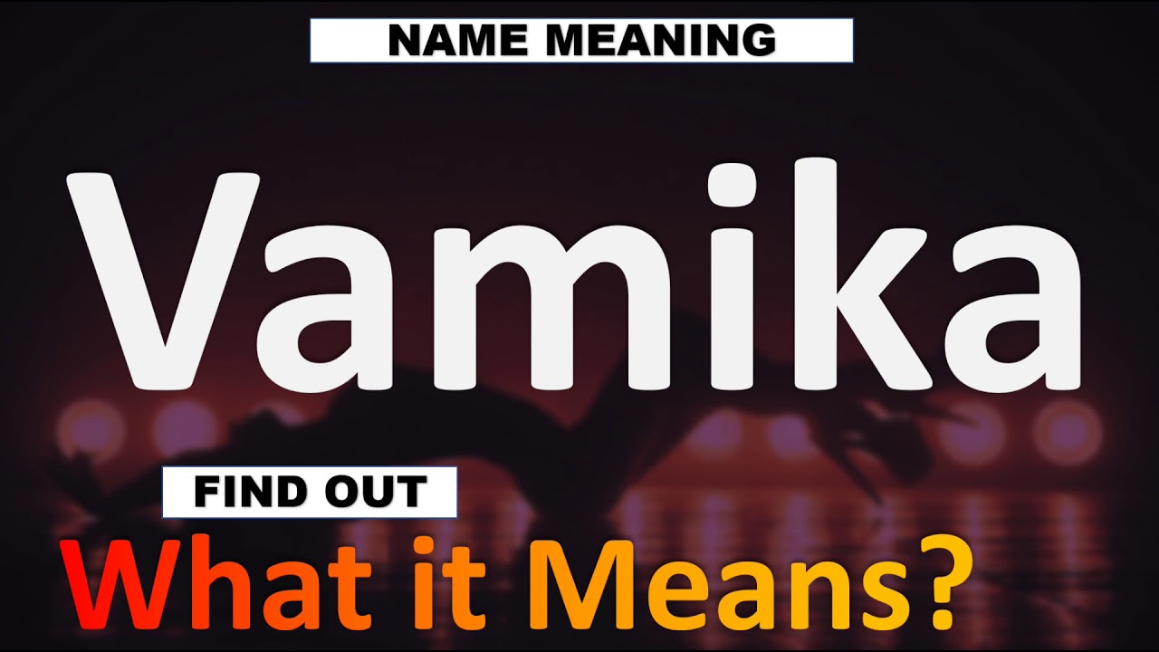Vamika, What if the Meaning of | Pronunciation