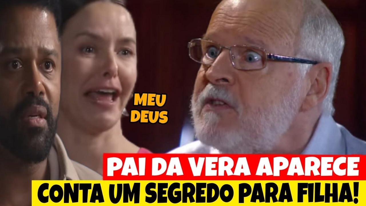 A INFÂNCIA DE ROMEU E JULIETA - Pai da Vera aparece conta um segredo para filha