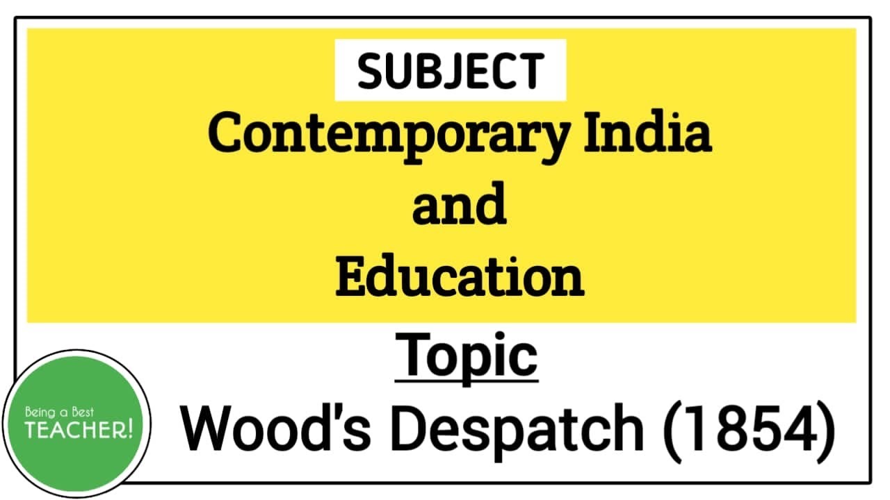 Wood's Despatch (1854) || Contemporary India and Education || Wood Dispatch B.Ed. Notes ||