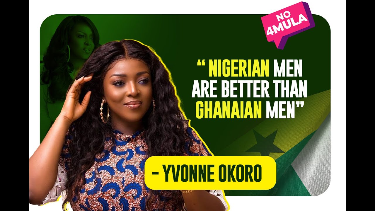 Nigerian men are better than Ghanaian men - Nollywood actress Yvonne Okoro explains