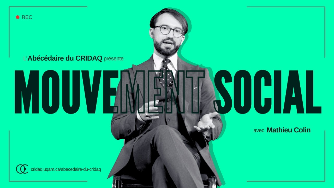Mathieu Colin présente le concept de mouvement social | Abécédaire du CRIDAQ