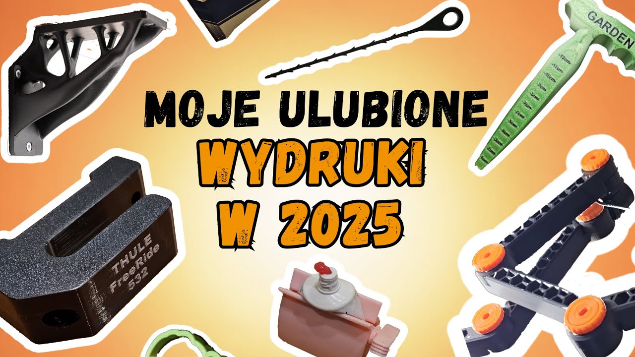 Moje najlepsze wydruki 3D w 2025 / Pomysły na wydruki 3D