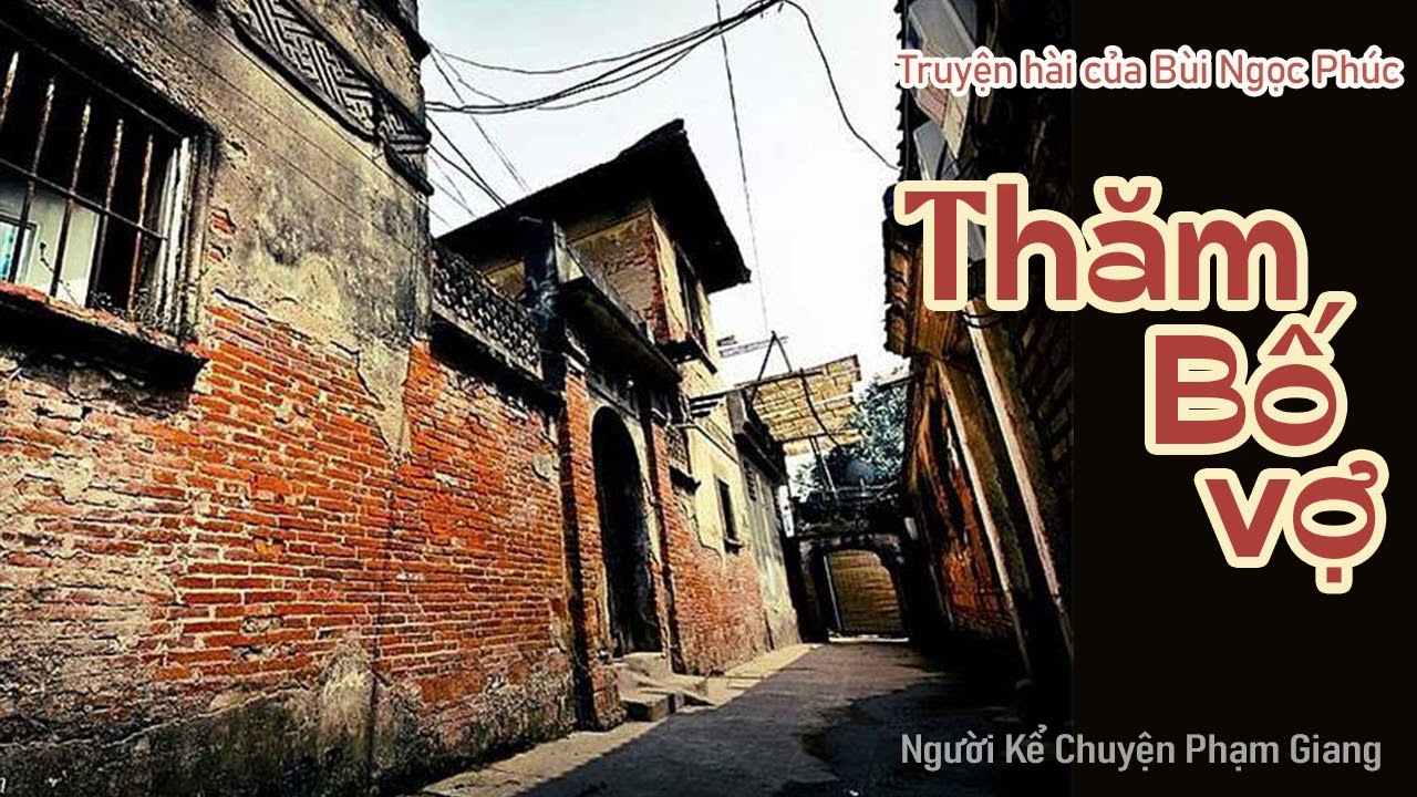 Truyện hài Thăm bố vợ của Bùi Ngọc Phúc I MC Phạm Giang
