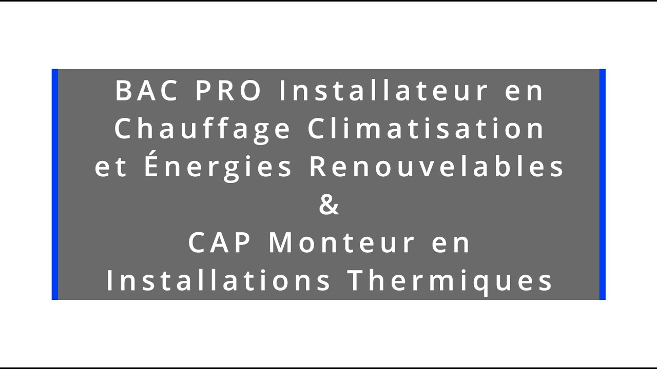 BAC PRO Installateur en Chauffage, Climatisation et Energies Renouvelables & CAP MIT