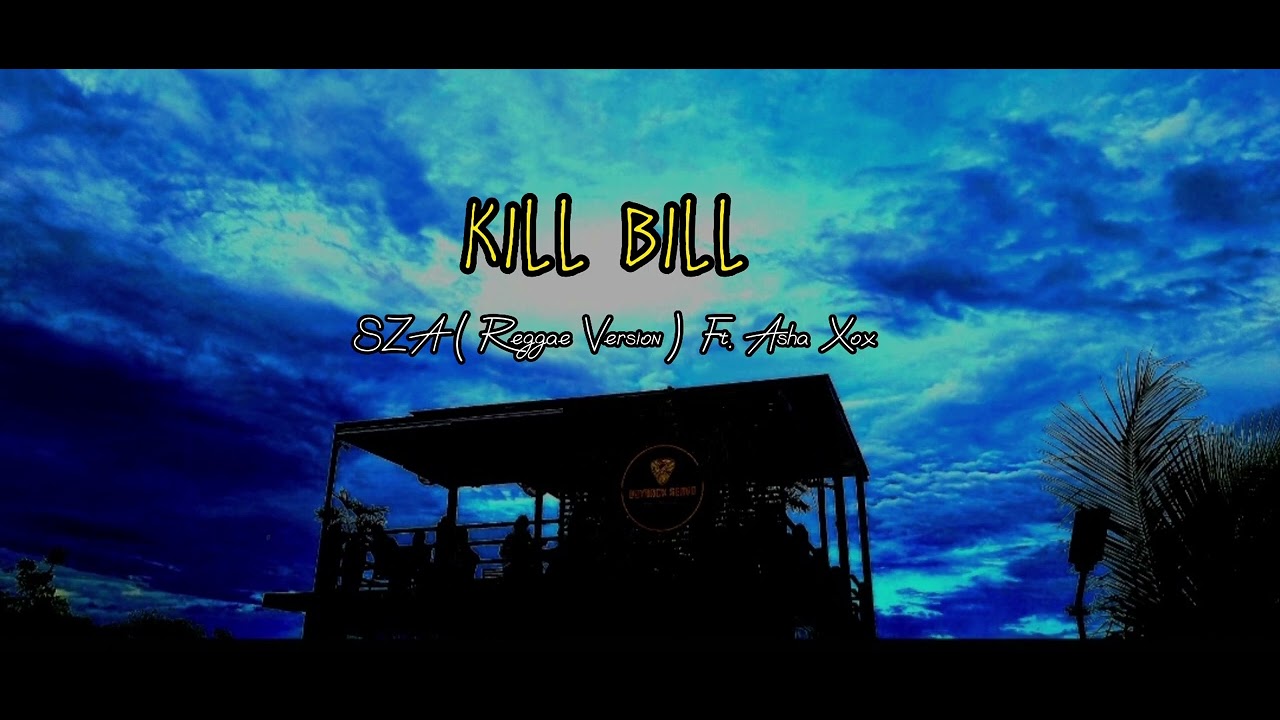 Kill Bill- SZA (Reggae Version) Ft. Asha Xox.