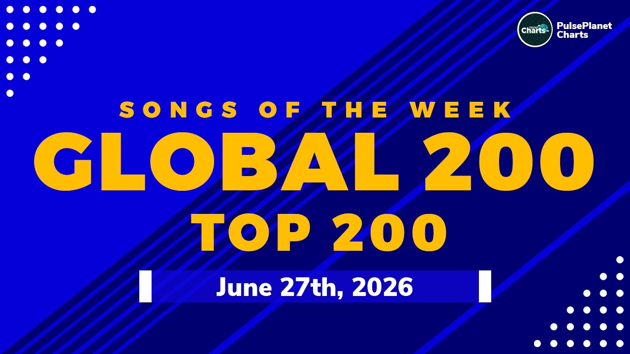 Global 200 Singles of This Week (June 27th, 2026)