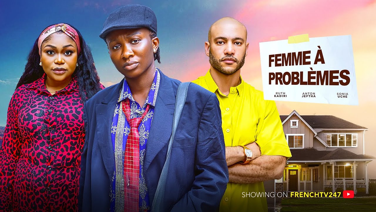 FEMME À PROBLÈMES - RUTH KADIRI, SONIA UCHE, ANTON JEFTA