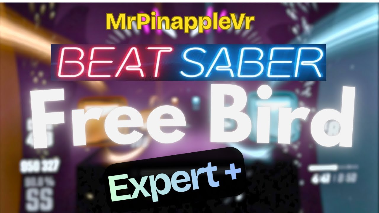 Free Bird - Lynyrd Skynyrd | Beat Saber Expert + | Mr Pineapple Vr