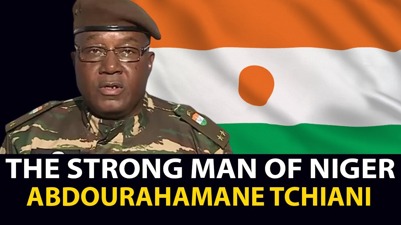 Who is Gen. Abdourahmane Tchiani? THE STRONG MAN OF NIGER.