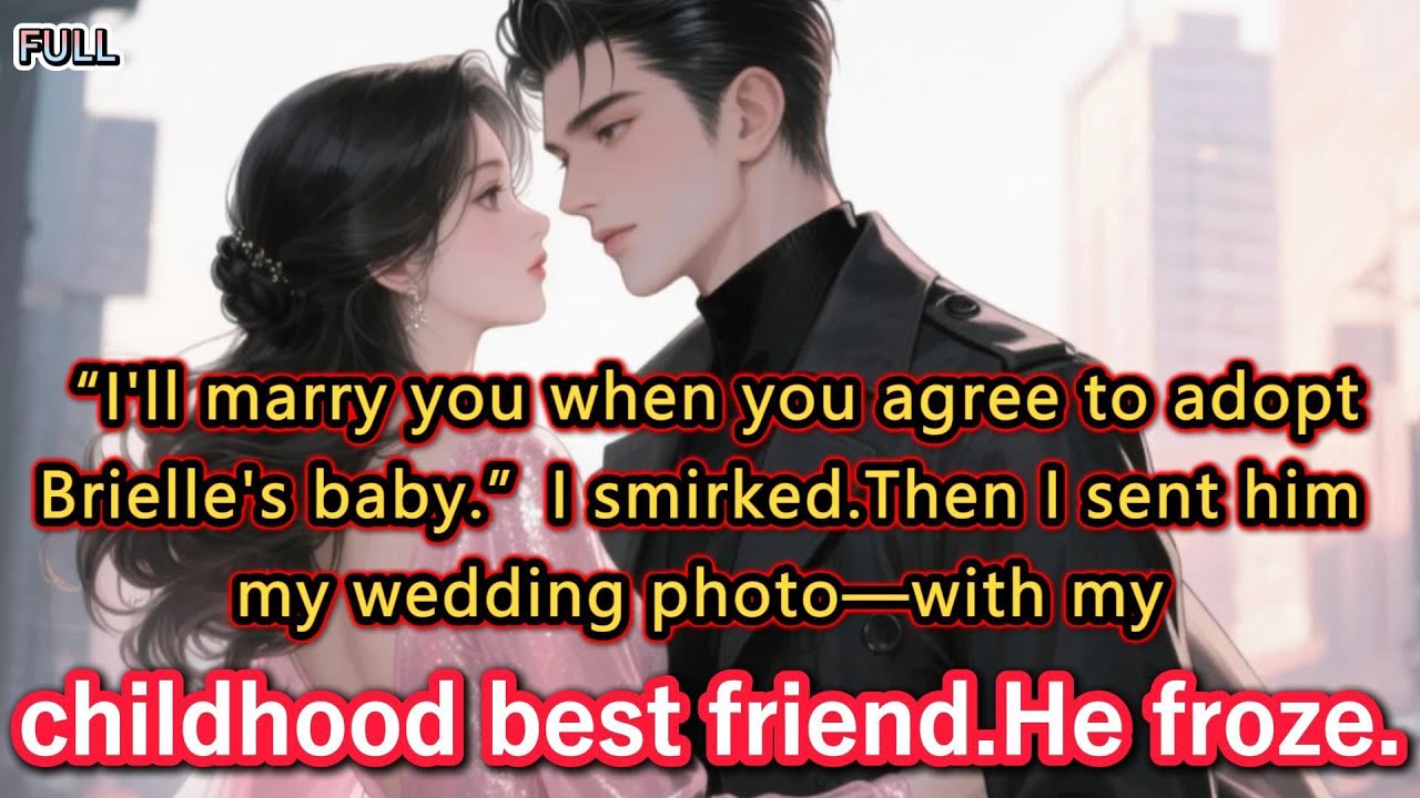 “I'll marry you when you agree to adopt Brielle's baby.”I smirked.Then I sent him my wedding photo..