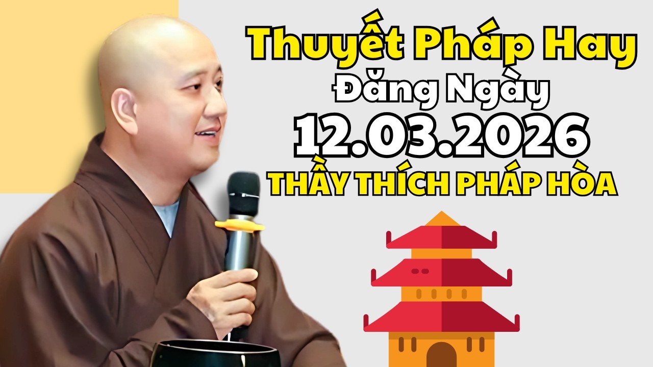 Thuyết Pháp Hay Đăng Ngày 12.03.2026 | Thầy Thích Pháp Hòa Canada - Phước Lộc Sum Vầy