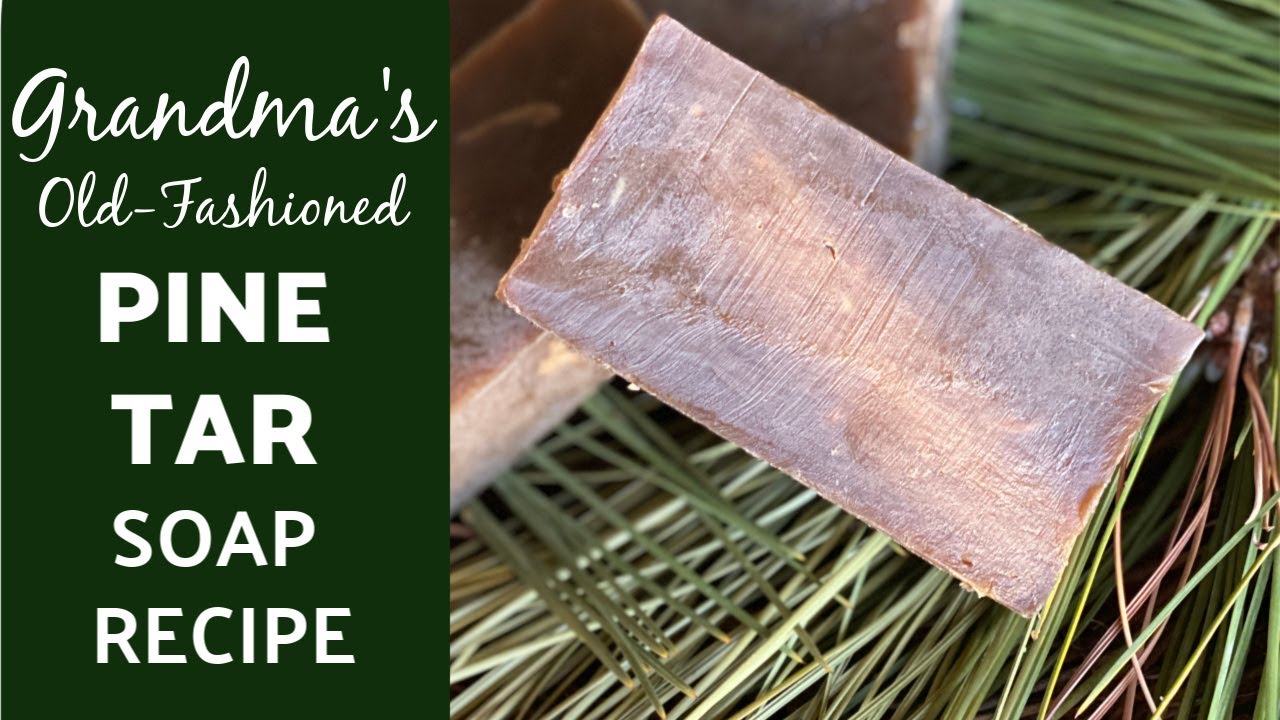 Grandma's Old Fashioned Pine Tar Soap Recipe
