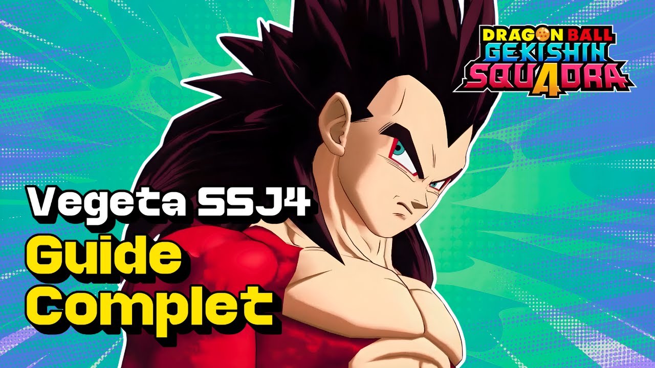 Guide Complet : Vegeta SSJ4 | Cartes, Combos, Compétences - Dragon Ball Gekishin Squadra