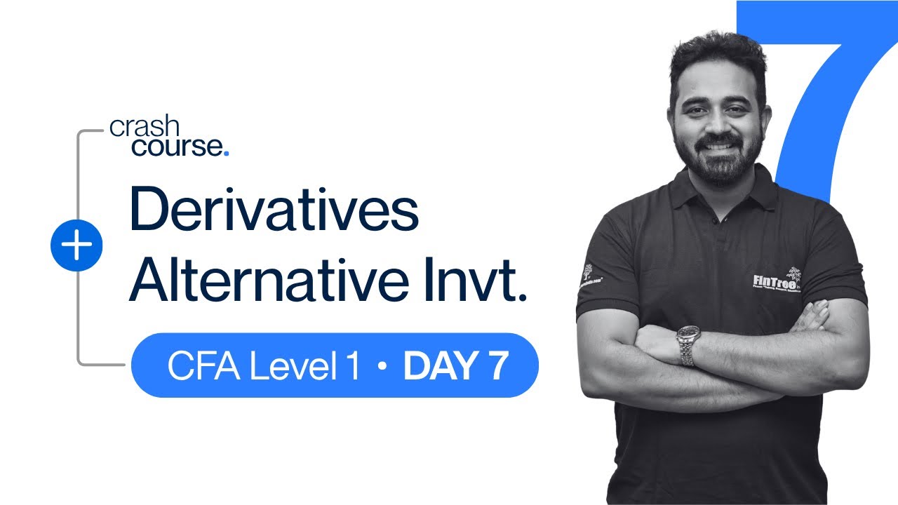 CFA Level I Crash Course | Session 7 : Derivatives and Alternative Investments - Day 7