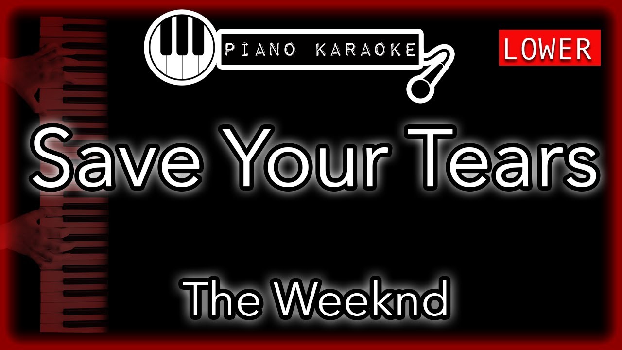 Save Your Tears (LOWER -3) - The Weeknd -  Piano Karaoke Instrumental