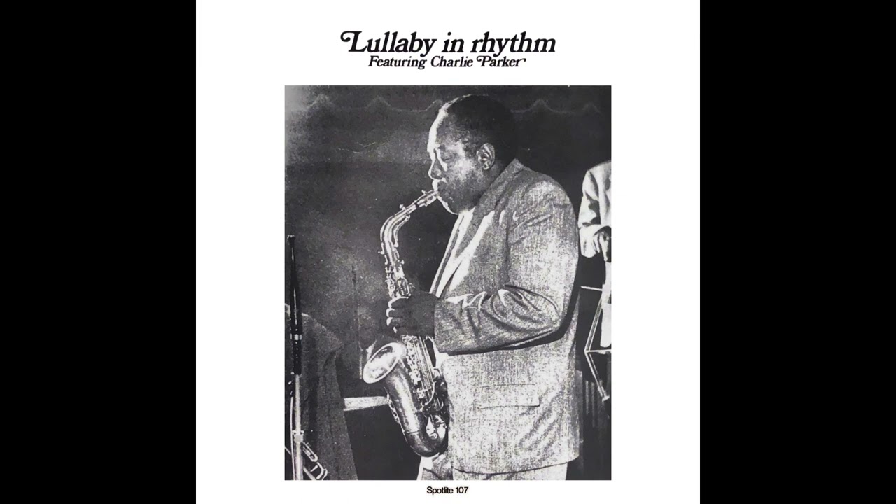 Lullaby In Rhythm: Featuring Charlie Parker [Full Album]
