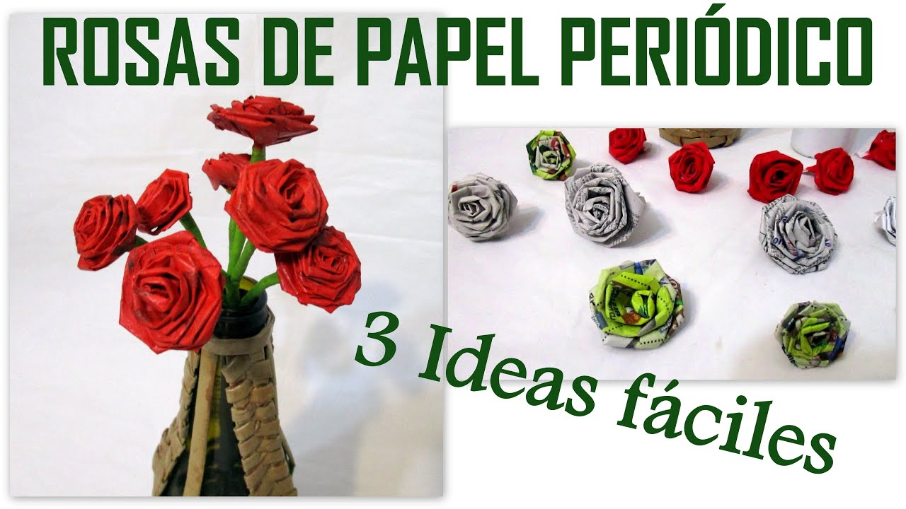 COMO HACER FLORES DE PAPEL Rosas de Papel Periódico 3 Ideas fáciles