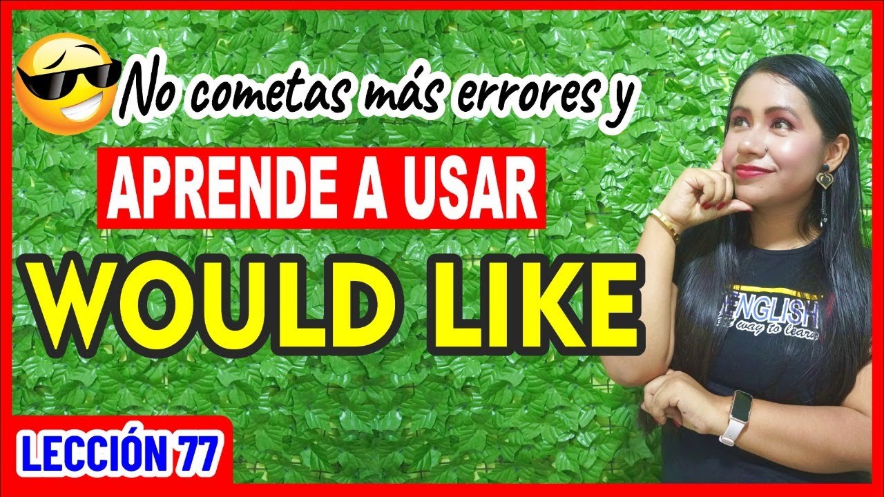 Como usar WOULD LIKE en Inglés 💥🚀 INGLÉS CHÉVERE 77 😎