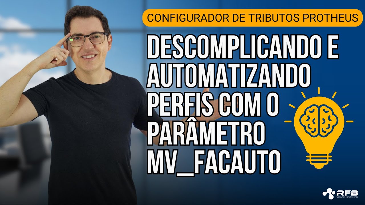 Configurador de Tributos Protheus | Descomplicando e automatizando Perfis com o Parâmetro MV_FACAUTO