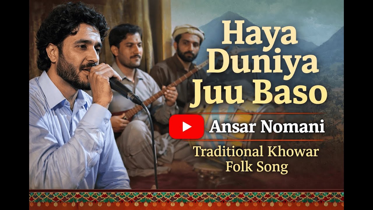Haya Dunya Ju Baso | Ansar Namani | Traditional Classic Khowar Song | Chitral