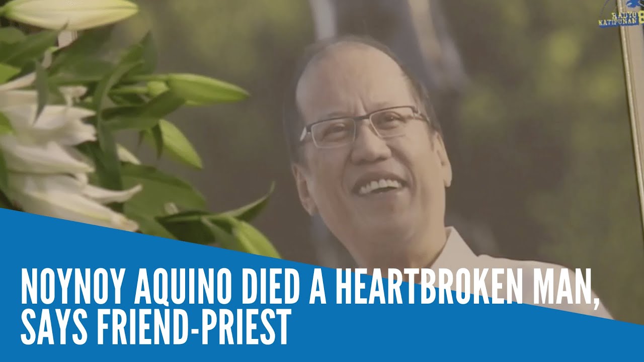 Noynoy Aquino died a heartbroken man, says friend-priest