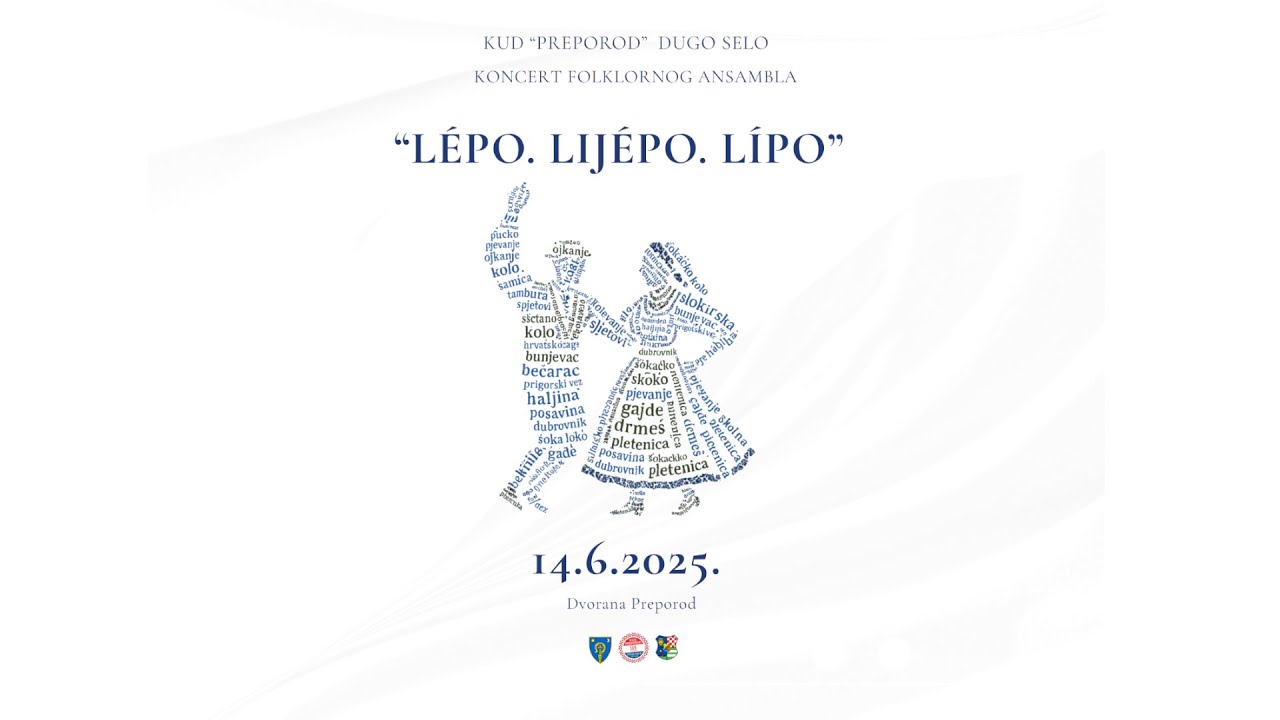 LÉPO. LIJÉPO. LÍPO - KONCERT FOLKLORNOG ANSAMBLA KUD “PREPOROD” DUGO SELO